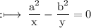 \rm :\longmapsto\:\dfrac{ {a}^{2} }{x}  - \dfrac{ {b}^{2} }{y} = 0