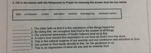 Fill in the blanks with the responses to prayer by choosing the answer from the box below

Pls hel