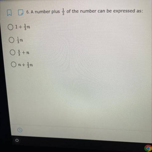 6. A number plus į of the number can be expressed as:

(A) 1 + 1/3 n
(B) 1/3n
(C) 4/3 + n 
(D) n +