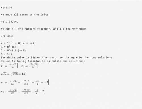 I will mark brainliest! 
Solve for X
X² – 9 = 40