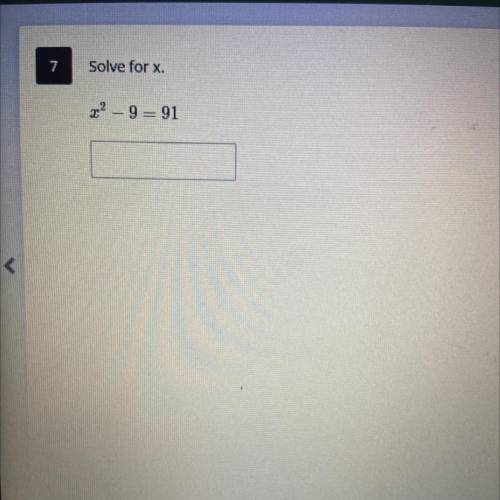 I will mark brainliest when it lets me please help me if you can
x2 – 9 = 91