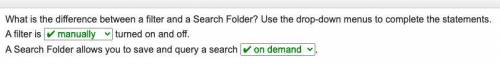 What is the difference between a filter and a Search Folder? 
*manually & *on demand