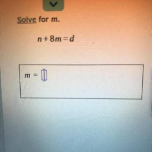 Solve for m
n + 8m =d
