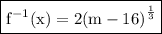 { \boxed{ \rm{ {f}^{ - 1} (x) = 2 {(m - 16)}^{ \frac{1}{3} } }} }\\
