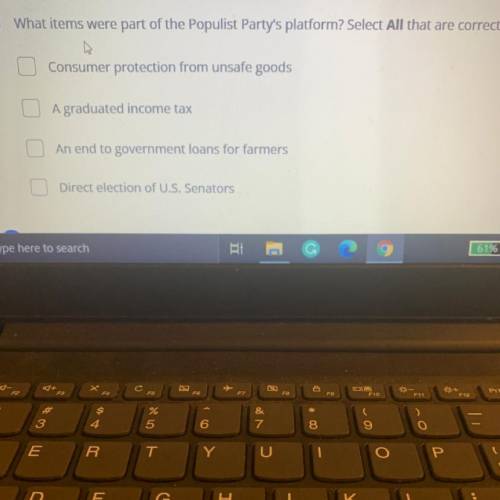 PLEASE HELP
What items were part of the Populist Party's platform? Select All that are correct.