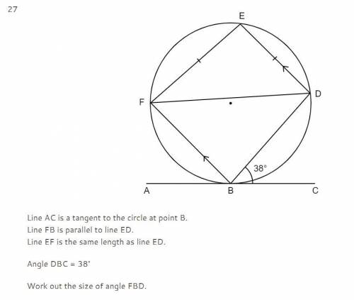 Line AC is a tangent to the circle at point B.

Line FB is parallel to line ED.
Line EF is the sam