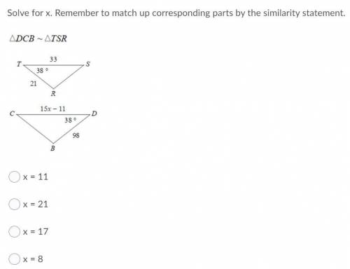 Solve for x. Remember to match up corresponding parts by the similarity statement.