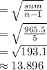 =\sqrt{\frac{sum}{n-1} } \\=\sqrt{\frac{965.5}{5} } \\=\sqrt{193.1} \\\approx 13.896
