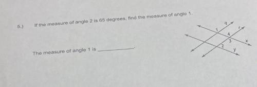 If the measure of angle 2 is 65 degrees, find the measure of angle one .
