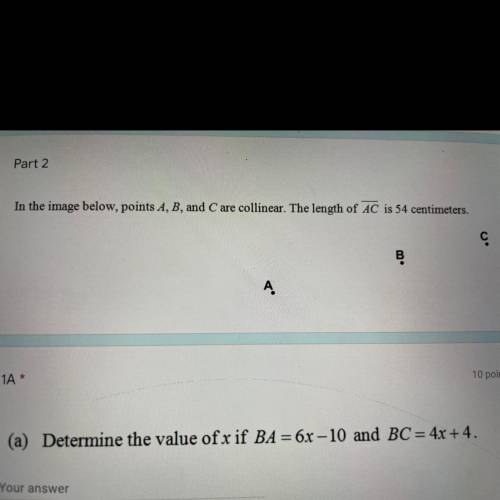 Determine the value of x if BA=6x -10 and BC = 4x +4.
