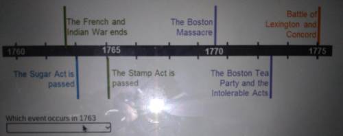 Which event occurs in 1763?

x The Sugar Act is passed.The Boston Massacre occurs.The Treaty of Pa