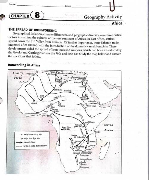 PLEASE HELP ME IM TIMED

1. In which areas in Africa was iron technology first introduced? 
2. In