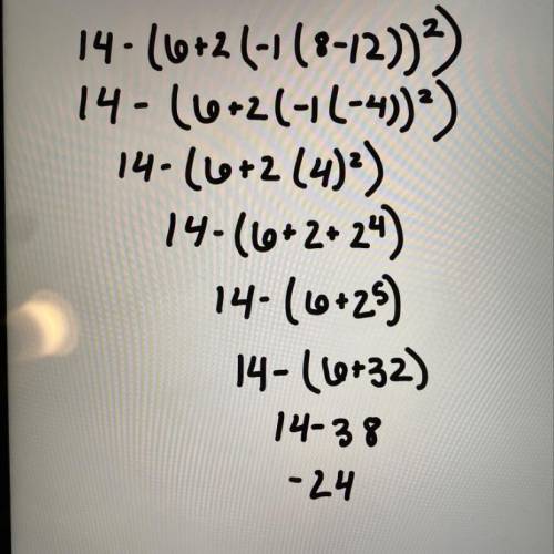 PLEASE ANSWER brainlest!

Evaluate the expression.14−{6+2[−1(8−12)]2^}
What is the value of the exp