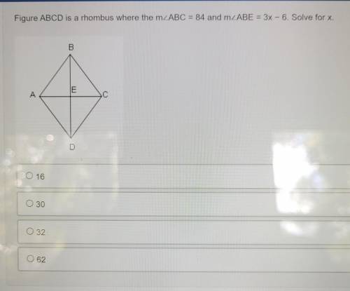 HELP ASAP PLEASEEE

Figure ABCD is a rhombus where the m2ABC = 84 and MZABE = 3x - 6. Solve f