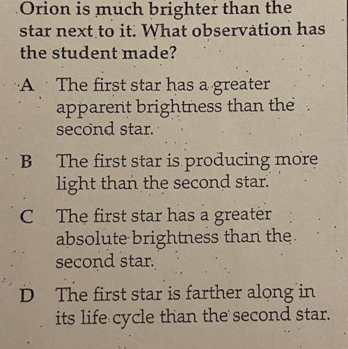 On a clear night, a student notices

that a star in the constellation
Orion is much brighter than