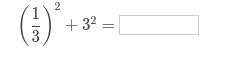 (1/3)^2+3^2=
please I need help