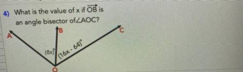 What is the value of x if OB is
an angle bisector of