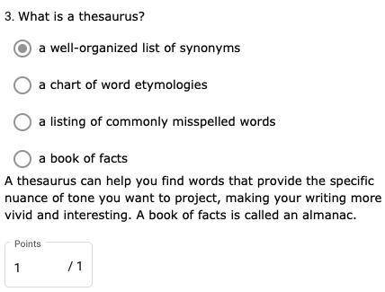 What is a thesaurus?

✅a well-organized list of synonyms
- a chart of word etymologies
- a listing