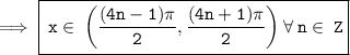 \red{\rm\implies \boxed{\tt{ \: x \in \: \bigg(\dfrac{(4n - 1)\pi}{2} ,\dfrac{(4n + 1)\pi}{2} \bigg) \:  \forall \: n \in \: Z}}}