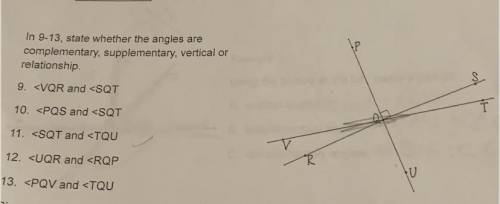 Pls help
whether the angles are complementary supplementary or vertical or relationship