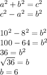 {a}^{2}  +  {b}^{2}  =  {c}^{2}  \\  {c}^{2}  -  {a}^{2}   =  {b}^{2}  \\  \\   {10}^{2}  -  {8}^{2}  =  {b}^{2}  \\ 100  - 64 =  {b}^{2}  \\ 36 =  {b}^{2}  \\  \sqrt{36}  =  b \\ b = 6