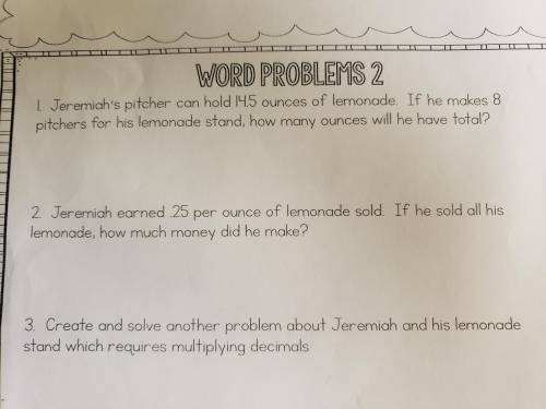 Create and solve another problem about jeremiah and his lemonade stand which requires multiplying d