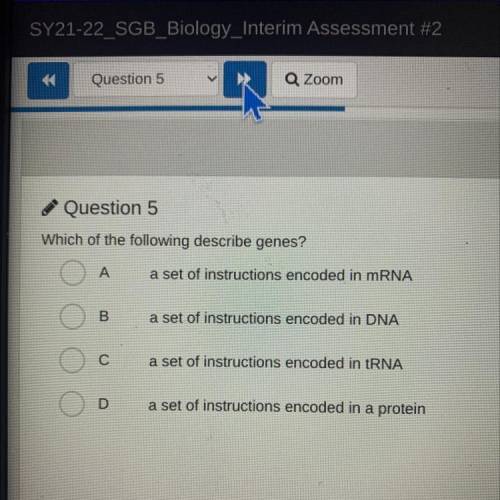 Which of the following describe genes?

А.
a set of instructions encoded in mRNA
B
a set of instru