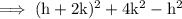 \rm\implies (h+2k)^2+4k^2-h^2