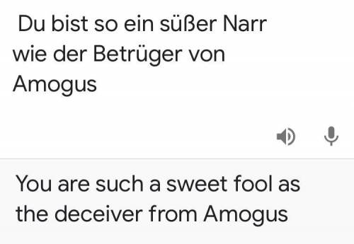 What does this sentence mean: Du bist so ein süßer Narr wie der Betrüger von Amogus