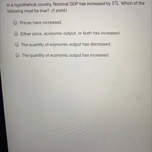 In a hypothetical country, Nominal GDP has increased by 5%. Which of the

following must be true?
