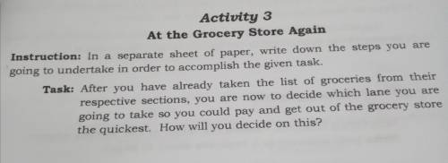 Activity 3:

:: At the Grocery Store Again :: Instruction: In a separate sheet of paper, write dow