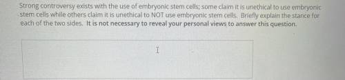 Strong controversy exists with the use of embryonic stem cells; some claim it is unethical to use e