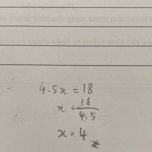 Use a property of equality to solve this equation:
4.5x = 18
x =