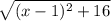 \sqrt{(x-1)^2+16}