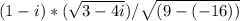 (1 - i) * (\sqrt{3 - 4i} ) / \sqrt{(9 - (-16) )