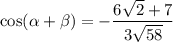\cos(\alpha + \beta) = -\dfrac{6\sqrt2 + 7}{3\sqrt{58}}