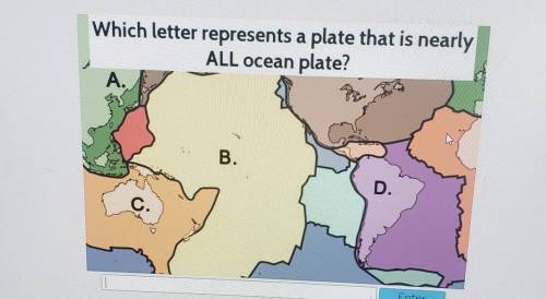 Which letter represents a plate that is nearly ALL ocean plate? I'll give u brainest!!