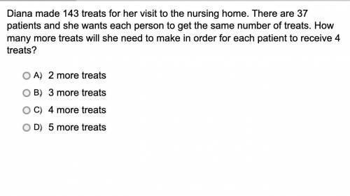 Diana made 143 treats for her visit to the nursing home. There are 37 patients and she wants each p