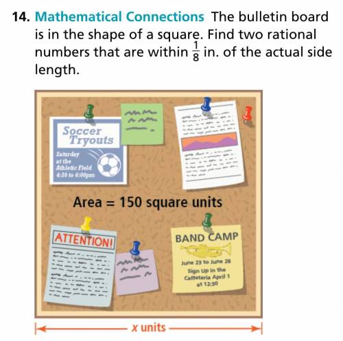 The bulletin board is in the shape of a square. Find two rational numbers that are within 1/8 in. o