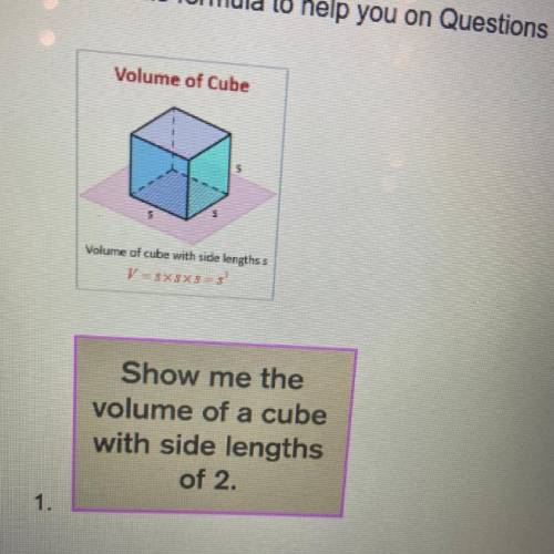 Show me the
volume of a cube
with side lengths
of 2