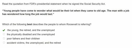 Read the quotation from FDR’s presidential statement when he signed the Social Security Act.

“You