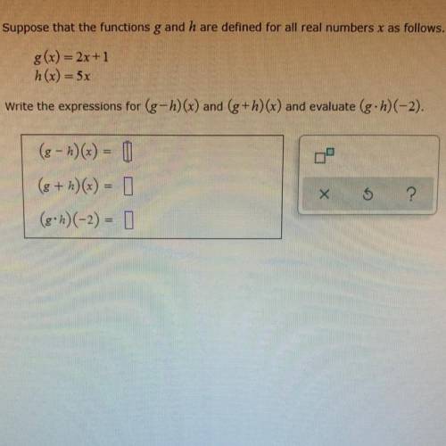 Supposed that the functions g and h are defined for all real numbers x as follows.

g(x) = 2x+1
h(