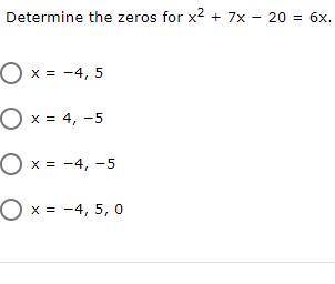 Determine the zeros for x2 + 7x − 20 = 6x.