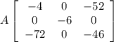 A\left[\begin{array}{ccc}-4&0&-52\\0&-6&0\\-72&0&-46\end{array}\right]