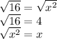 \sqrt{16} = \sqrt{x^2} \\\sqrt{16} = 4\\\sqrt{x^2} = x