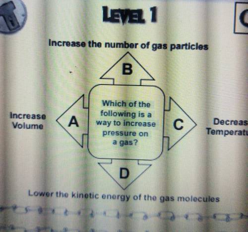 Which of the following is a way to increase pressure on a gas?