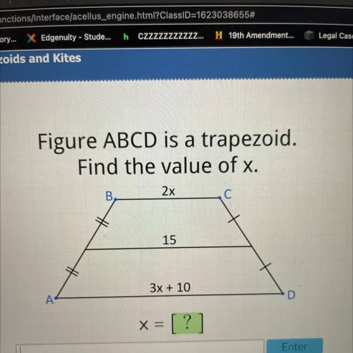 Figure ABCD is a trapezoid.

Find the value of x.
В,
2x
С
15
3x + 10
A
x =
= [?]