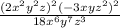 \frac{( {2x}^{2} {y}^{2}  z {)}^{2}( - 3xy z{}^{2} {)}^{2}   }{18 {x}^{6} {y}^{7} {z}^{3}}