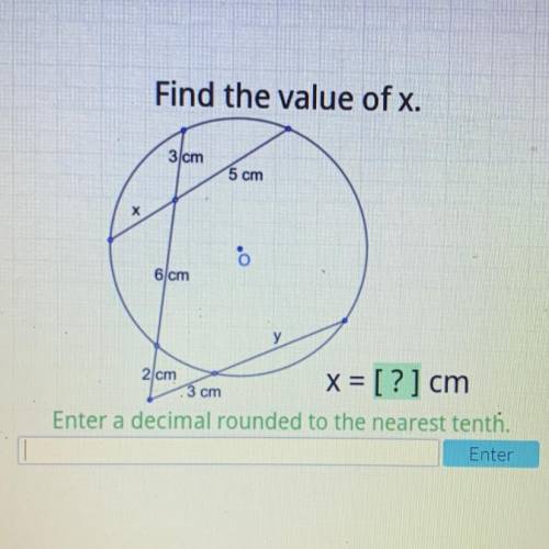 Find the value of x.

3 cm
5 cm
8
6 cm
2 cm
13 cm
X = [?] cm
Enter a decimal rounded to the neares