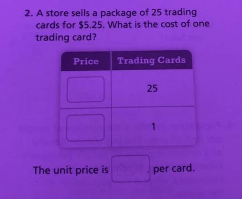 A store sells a package of 25 trading cards 5.25. What is the cost of one trading card

The unit p